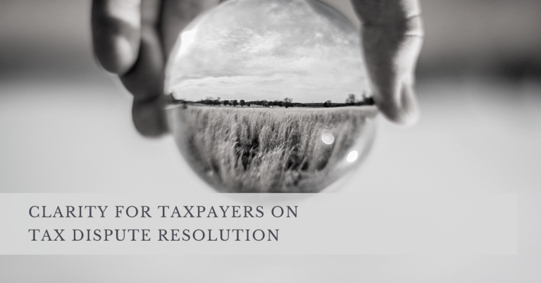CLARITY FOR TAXPAYERS ON TAX DISPUTE RESOLUTION