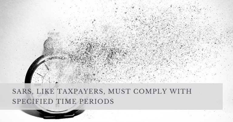 SARS, LIKE TAXPAYERS, MUST COMPLY WITH SPECIFIED TIME PERIODS