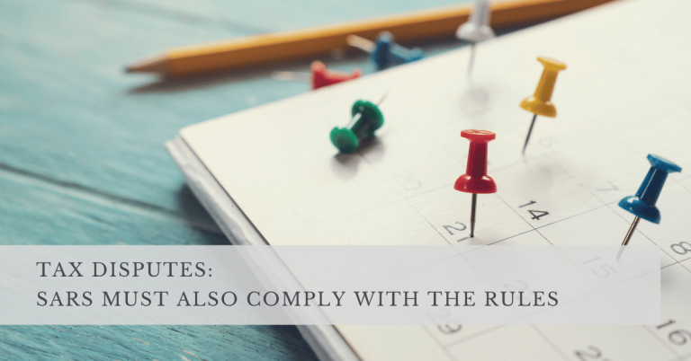 TAX DISPUTES - SARS UST ALSO COMPLY WITH THE RULES