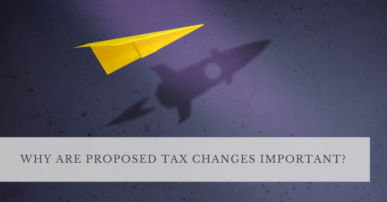 Why are proposed tax changes important