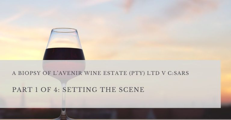Part 1 - THE NICHES OF TAX PROCEDURAL LAW: A BIOPSY OF L’AVENIR WINE ESTATE (PTY) LTD V C:SARS