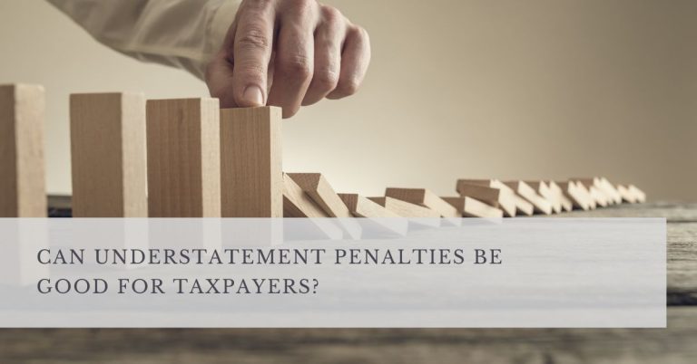 CAN UNDERSTATEMENT PENALTIES BE GOOD FOR TAXPAYERS