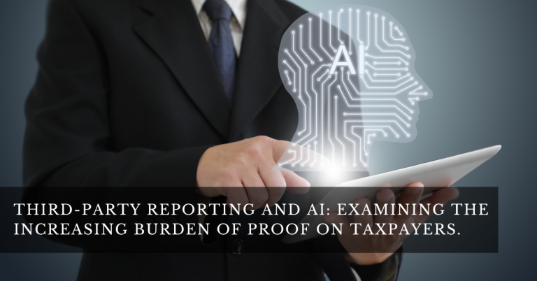 THIRD-PARTY REPORTING AND AI: EXAMINING THE INCREASING BURDEN OF PROOF ON TAXPAYERS